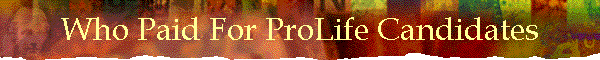 Who Paid For ProLife Candidates